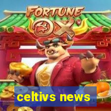 celtivs news